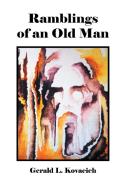 Ramblings of an Old Man di Gerald L. Kovacich edito da AuthorHouse
