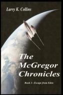 The McGregor Chronicles: Book 2 - Escape from Eden di Larry K. Collins, Lorna Collins edito da Createspace