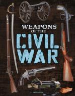 Weapons of the Civil War di Matt Doeden edito da CAPSTONE PR