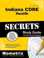Indiana Core Health Secrets Study Guide: Indiana Core Test Review for the Indiana Core Assessments for Educator Licensur edito da MOMETRIX MEDIA LLC