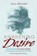 Awakening Desire di Irene Alexander edito da Cascade Books