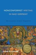 Nonconformist Writing in Nazi Germany di John Klapper edito da Boydell & Brewer Ltd