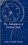 The Adventures Of Survival Jack di Phyllis Varney, Jack Varney edito da America Star Books