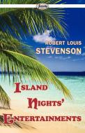 Island Nights' Entertainments di Robert Louis Stevenson edito da Serenity Publishers, LLC