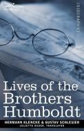 Lives of the Brothers Humboldt di Hermann Klencke, Gustav Schlesier edito da Cosimo Classics