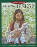 Who Is This Jesus?: A Hidden Picture Book di Lorie Creek edito da Shadow Mountain