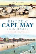 Historic Cape May, New Jersey: The Summer City by the Sea di Emil R. Salvini edito da HISTORY PR