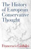The History of European Conservative Thought di Francesco Giubilei edito da Regnery Publishing Inc