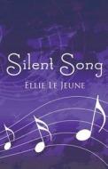 Silent Song di Ellie Le Jeune edito da America Star Books