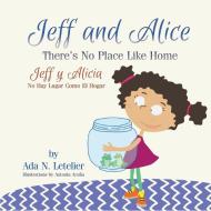 Jeff and Alice/Jeff y Alicia di Ada N. Letelier edito da Strategic Book Publishing & Rights Agency, LLC