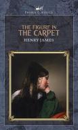 The Figure in the Carpet di Henry James edito da PRINCE CLASSICS