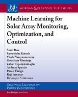 Machine Learning for Solar Array Monitoring, Optimization, and Control di Sunil Rao, Sameeksha Katoch, Vivek Narayanaswamy edito da MORGAN & CLAYPOOL