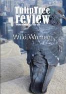 TulipTree Review Spring/Summer 2023 Wild Women issue 13 di Amy Soscia, Various edito da BOOKBABY