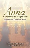 Anna, the Voice of the Magdalenes di Claire Heartsong, Catherine Ann Clemett edito da Hay House UK Ltd