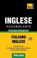 Vocabolario Italiano-Inglese Per Studio Autodidattico - 7000 Parole di Andrey Taranov edito da T&p Books
