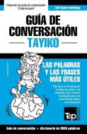 Guía de Conversación Español-Tayiko Y Vocabulario Temático de 3000 Palabras di Andrey Taranov edito da T&P BOOKS