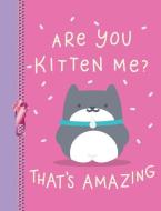 Are You Kitten Me? That's Amazing: Cute Animal Lovers College Ruled Composition Writing Notebook di Krazed Scribblers edito da INDEPENDENTLY PUBLISHED