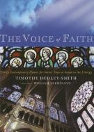 The Voice of Faith: Contemporary Hymns for Saints' Days with Others Based on the Liturgy di Timothy Dudley-Smith edito da CANTERBURY PR NORWICH