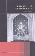 The Private Life of Henry VIII di Greg Walker edito da PAPERBACKSHOP UK IMPORT