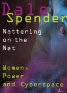 Nattering on the Net di Dale Spender edito da Spinifex Press