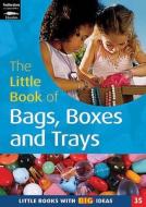 The Little Book Of Bags, Boxes And Trays di Lynn Clere edito da Featherstone Education Ltd