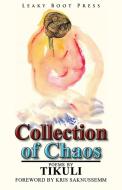 Collection Of Chaos di Tikuli edito da Leaky Boot Press