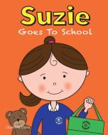 Suzie Goes To School di Charlotte Olson edito da The Choir Press