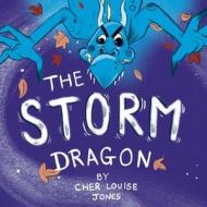 The Storm Dragon di Cher Louise Jones edito da Feisty Scholar