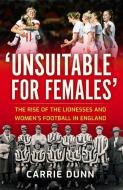 'Unsuitable For Females' di Carrie Dunn edito da Birlinn General