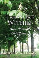 Treasure Within - A Memoir di Meryl M Williams edito da Meryl M Williams