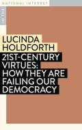 21st-Century Virtues di Lucinda Holdforth edito da Monash University Publishing