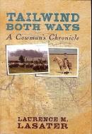 Tailwind Both Ways: A Cowman's Chronicle di Laurence M. Lasater edito da BRIGHT SKY PUB