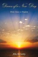Dawn of a New Day: From Chains to Freedom di Alba McCarthy edito da Creative Force Press