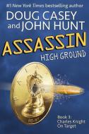 Assassin: Book 3 of the High Ground Novels di John Hunt, Doug Casey edito da LIGHTNING SOURCE INC