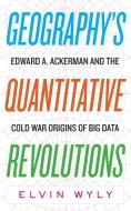 Geography's Quantitative Revolutions di Elvin Wyly edito da West Virginia University Press