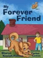 My Forever Friend di Sharon Kizziah Holmes edito da Kids Book Press