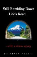 Still Rambling Down Life's Road... di Kevin Pettit edito da Authors' Tranquility Press