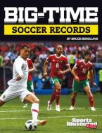 Big-Time Soccer Records di Bruce Berglund edito da CAPSTONE PR