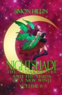 Nightshade the Cloakmaster and the Vision of a New Wind, Volume 6 di Simon Hillin edito da Createspace Independent Publishing Platform
