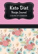 Keto Diet Recipe Journal: A Blank DIY Cookbook di Vicki Becker edito da Createspace Independent Publishing Platform