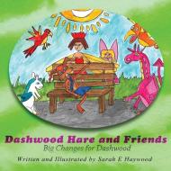 Dashwood Hare and Friends di Sarah E Haywood edito da Aspire2bfree