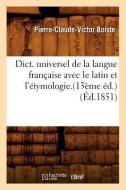 Dict. Universel de la Langue Francaise Avec Le Latin Et l'Etymologie.(13eme Ed.) di Boiste P. C. V. edito da Hachette Livre - Bnf