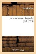 Andromaque, tragédie di Jean Racine edito da HACHETTE LIVRE