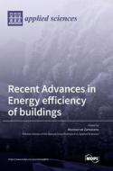 Recent Advances in Energy Efficiency of Buildings edito da MDPI AG