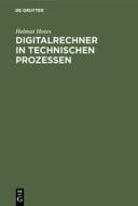 Digitalrechner in technischen Prozessen di Helmut Hotes edito da De Gruyter