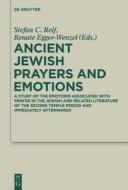 Ancient Jewish Prayers and Emotions: A Study of the Emotions Associated with Prayer in the Jewish and Related Literature of the Second Temple Period edito da Walter de Gruyter