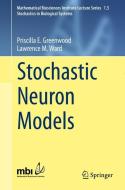 Stochastic Neuron Models di Priscilla E. Greenwood, Lawrence M. Ward edito da Springer International Publishing