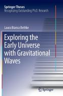 Exploring the Early Universe with Gravitational Waves di Laura Bianca Bethke edito da Springer International Publishing