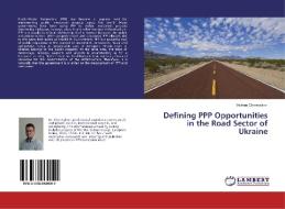 Defining PPP Opportunities in the Road Sector of Ukraine di Yevhen Cherevykov¿ edito da LAP Lambert Academic Publishing