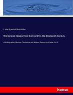 The German Classics from the Fourth to the Nineteenth Century di F. Max (Friedrich Max) Müller edito da hansebooks